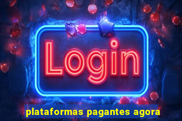 plataformas pagantes agora